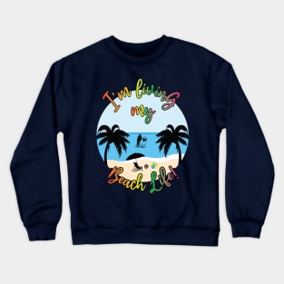 I am living my beach life Crewneck Sweatshirt